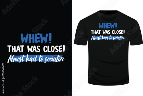 Funny Whew! That Was Close Almost Had To Socialize Svg Design