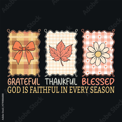 Grateful thankful blessed god is faithful in every season, autumn Sublimation, Craft, vector t-shirt design