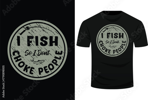  I Fish So I Dont Choke People Fun Hilarious Saying Fishing Svg Design 