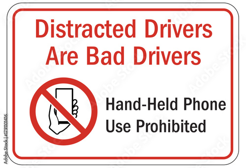 No phone use while driving sign distracted drivers are bad drivers. Hand held phone use is prohibited