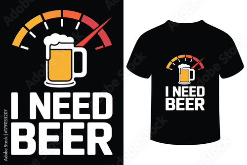 Funny i need beer t shirt design with speedometer graphic