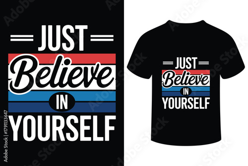 Inspirational typography design just believe in yourself for t shirt mockup