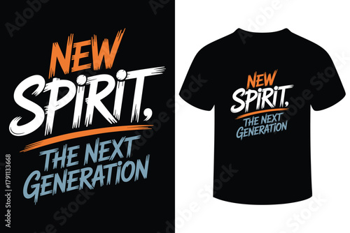 Inspiring new spirit the next generation t shirt design with bold typography