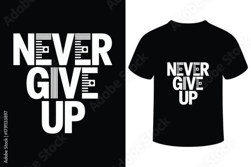 Motivational never give up slogan design on black t shirt mockup