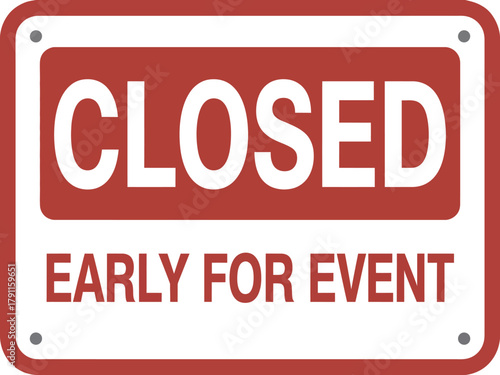 A red and white sign indicates that the establishment is closed early for an event.