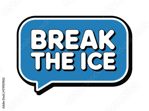 The phrase 'Break the Ice' is written in bold white letters inside a blue speech bubble.
