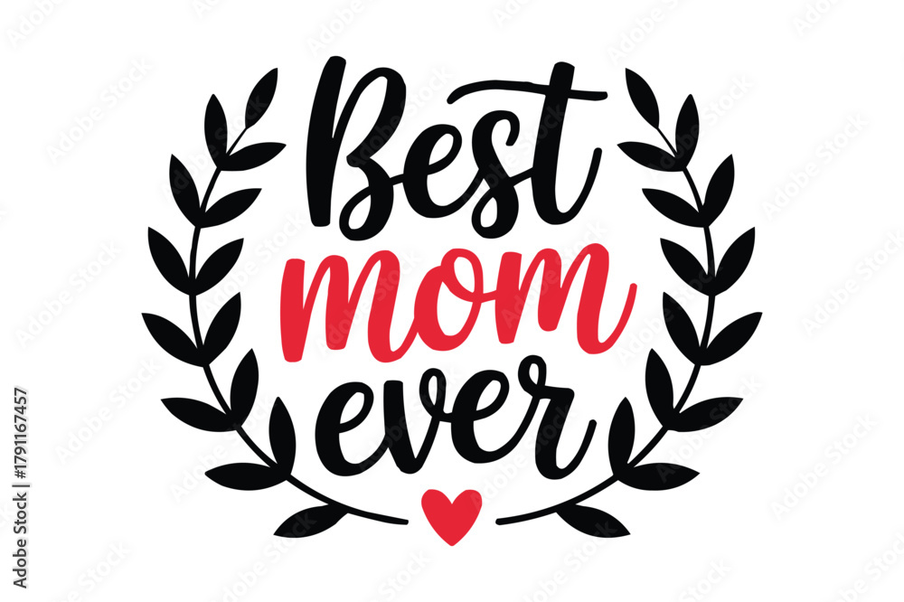 Naklejka premium Best mom ever quote with laurel wreath and heart