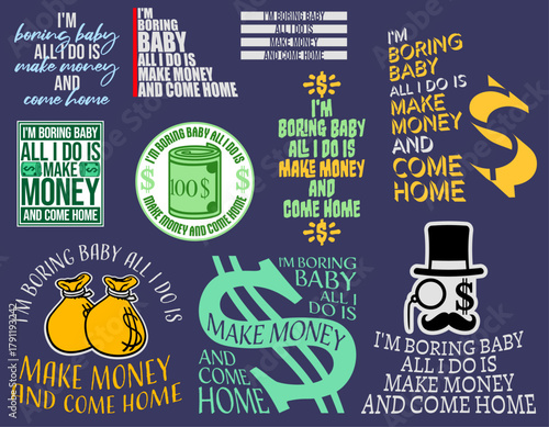 I'm Boring Baby All I Do Is Make Money Come Home