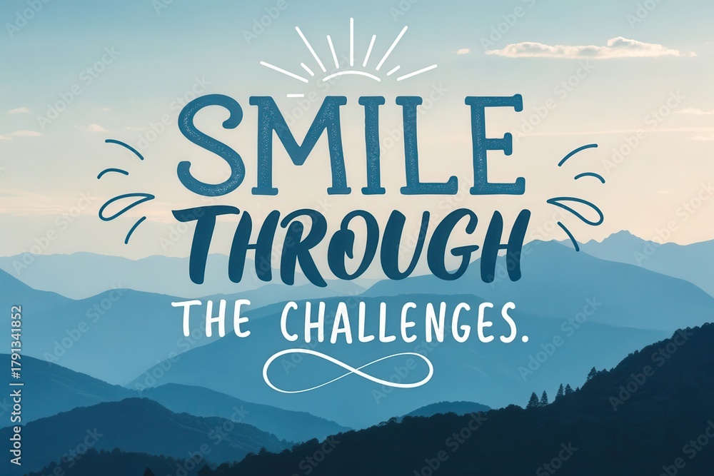 Obraz premium Inspirational text smiling through the mountains challenges