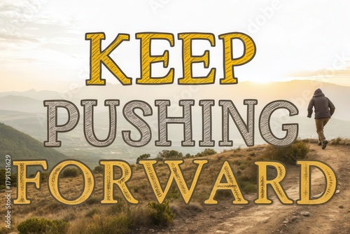 Inspiring text encouraging people to keep pushing forward