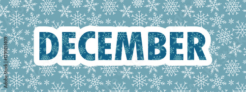 DECEMBER word sticker with snowflakes, lettering banner for holiday month graphics, seasonal promotions, calendar, vector illustration