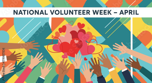 Diverse Community Hands Reaching for Hearts During National Volunteer Week.