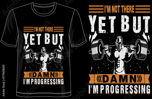 I m Not There Yet but Damn I m Progressing, Motivational T-Shirt, Inspirational Quote Tee, Typography Design, Progress Mindset Shirt, Hustle Apparel, Success Quote T-Shirt, Positive