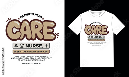 Patients Need Care Nurse Life Essential Health Services T-Shirt Design