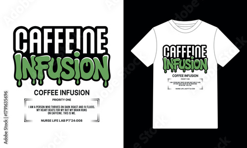 Caffeine Infusion Coffee Nurse Life Funny T-Shirt Design