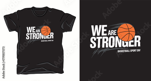 We are stronger basketball graphic vector art t-shirt design print