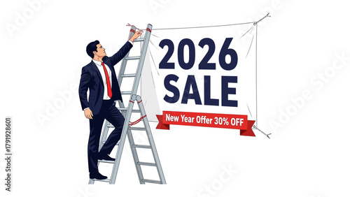 Year 2026 Sale: An ambitious entrepreneur, standing on a stepladder, puts the finishing touches on a 2026 SALE banner, symbolizing new beginnings and exciting offers.
