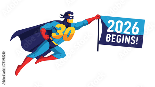 Superhero with the 2026: A superhero soars with a flag as 2026 begins, and its illustration exudes an adventurous spirit, and the numbers of 30, and represents power.
