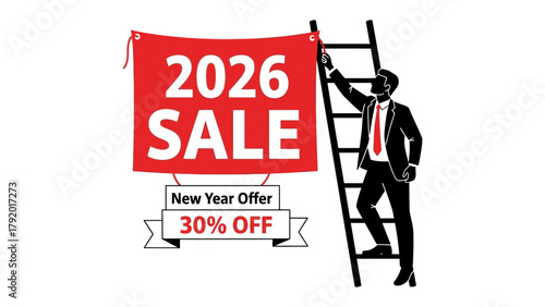 2026 Sale Sign: A visionary figure ascends a ladder, unfurling a banner announcing a lucrative 2026 Sale with a New Year Offer, igniting anticipation for substantial savings.