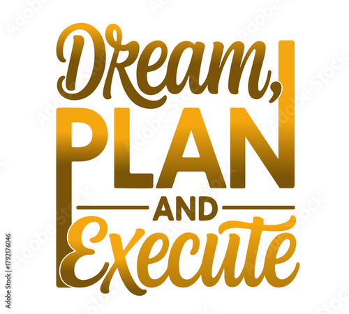 Dream, Plan, and Execute – Motivational Typography Vector T-Shirt Design
