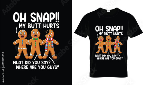 Oh Snap My Butt Hurts Funny Gingerbread Christmas T-Shirt