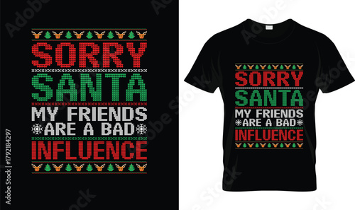 Funny Ugly Christmas Sweater Quote – Sorry Santa My Friends Are a Bad Influence T-Shirt Design