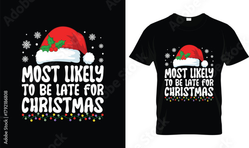 Funny Christmas T-Shirt Design with Santa Hat, Snowflakes and Colorful Holiday Lights Featuring Most Likely To Be Late For Christmas Quote