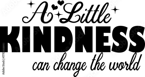A Little Kindness Can Change The World SVG,Be Kind SVG,Kindness SVG