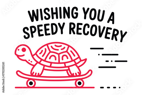 Wishing you a speedy recovery with a stylized turtle riding on a skateboard, symbolizing a fast yet gentle return to health.
