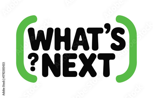 The text "WHAT'S NEXT?" is displayed in bold black letters within a green bracket-like graphic on a white background, suggesting a question about future possibilities.