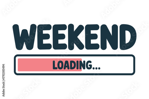 The word WEEKEND is displayed above a loading bar that is partially filled and reads 'LOADING...' indicating anticipation for the upcoming weekend.