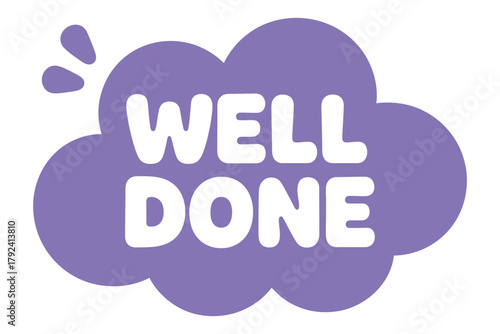 The text 'WELL DONE' is displayed in bold white letters inside a purple cloud shape, with smaller purple shapes suggesting speech or emphasis.