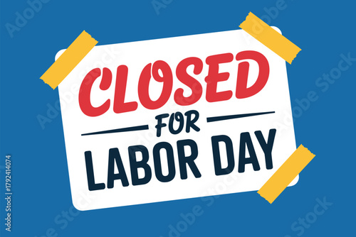 A sign reads 'CLOSED FOR LABOR DAY' and is attached to a blue background with yellow tape.