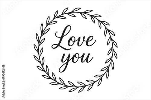 A delicate wreath framing the word love you in elegant script