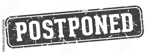 postponed rectangular sign. postponed stamp