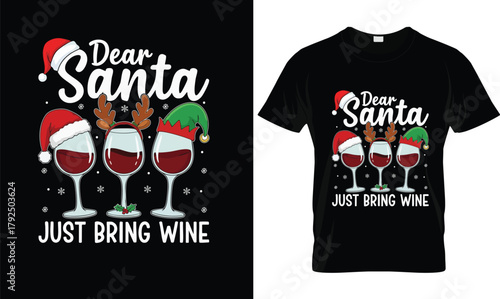 Dear Santa Just Bring Wine Shirt – Funny Christmas Wine Lover Tee with Santa Hat, Reindeer & Elf Wine Glasses – Holiday Drinking Humor Shirt for Women Men