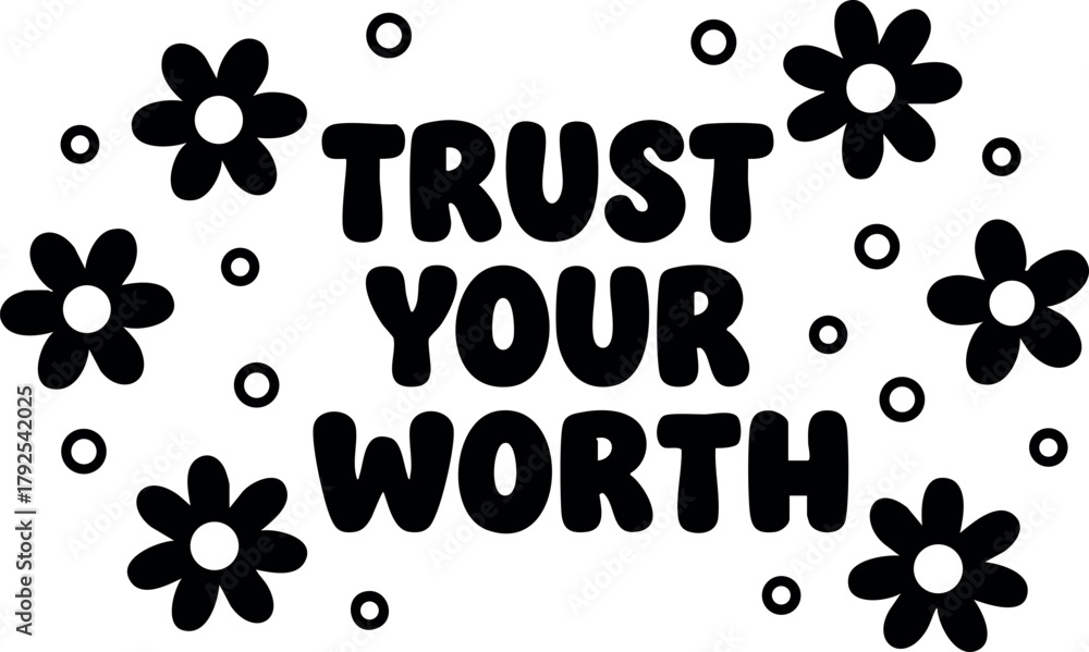 Naklejka premium Trust Your Worth motivational quote with flowers and dots decorative vector design for inspiration and positivity