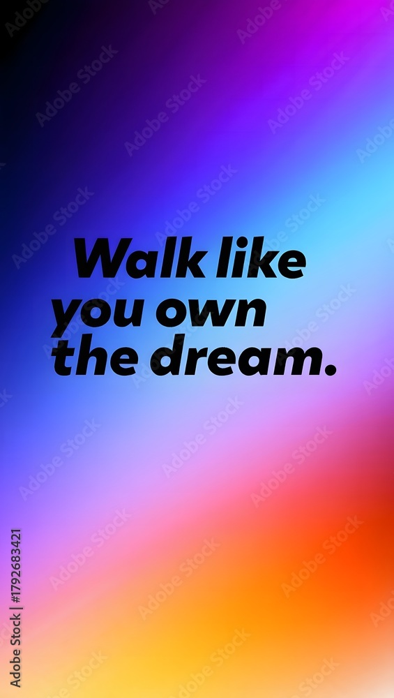 Fototapeta premium Inspirational quote walk like you own the dream against a vibrant gradient background