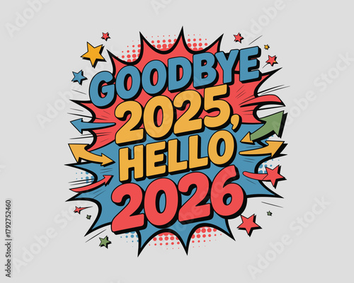 Goodbye 2025 Hello 2026 Comic Pop Art Design | Funny Retro Vector Graphic for T-Shirt, Poster, and Social Media. Expressive 2026 Watercolor Style Design 2026 Artistic Brush Stroke Typography Vector