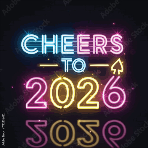 Vibrant Neon 'Cheers to 2026' Sign Illuminating a Festive New Year Celebration with Glowing Reflection