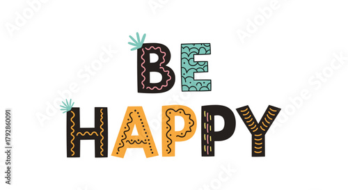 Be happy positive affirmation text art.