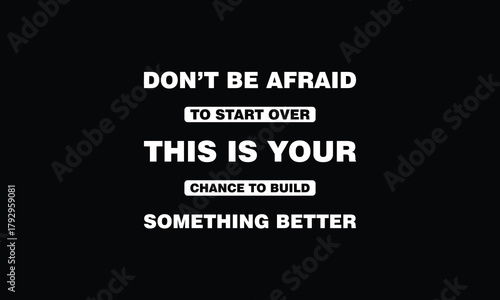 Don’t be afraid to start over. This is your chance to build something better - motivational Quote T Shirt Design. inspirational quotes t shirt design. motivational typography t shirt design.positive q