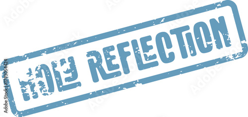 Distressed blue rubber stamp impression of the words holy reflection for contemplation themes