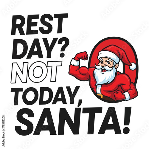 Rest Day Not Today Santa funny typography with Santa flexing illustration inside letter O, sarcastic holiday vector on white background