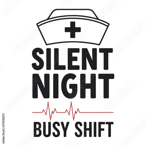 Silent Night Busy Shift nurse humor typography with heartbeat line divider, bold clean minimalist vector design on white background