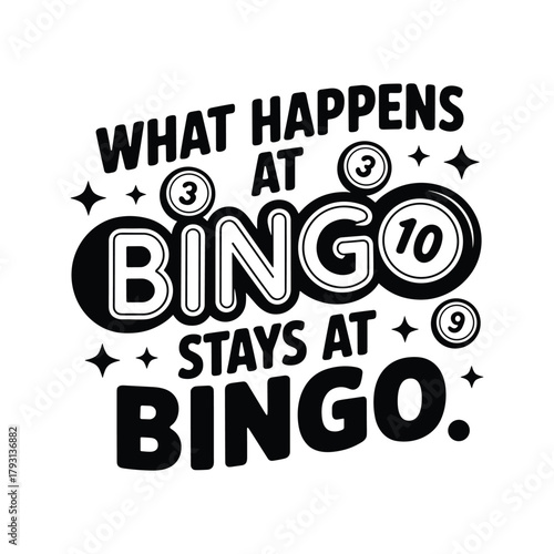 Funny what happens at bingo stays at bingo humorous saying with bingo balls and stars design