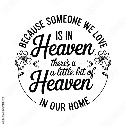 Because someone we love is in heaven there's a little bit of heaven in our home memorial quote
