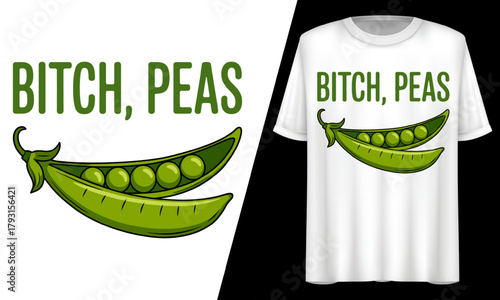 Bitch, Peas SVG, T-Shirt Design.