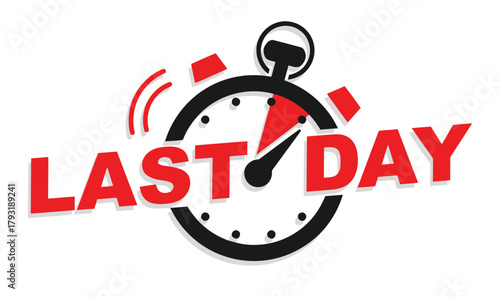 last day, countdown, time, deadline, sale, offer, promotion, limited time, urgency, clock, stopwatch, timer, red, black, white, graphic, design, text, typography, announcement, event, expiring, final,