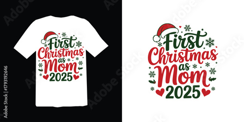 Christmas t-shirt design. First christmas as mom 2025 festive t shirt design with santa hat and snowflakes